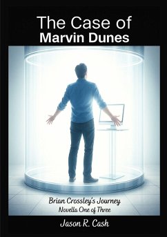 The Case of Marvin Dunes- Brian Crossley's Journey Novella One of Three - Cash, Jason R.