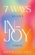 7 Ways to Live IN-Joy Today - Bild 1