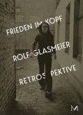 Rolf Glasmeier: Frieden im Kopf - Retrospektive