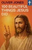 100 Beautiful Things Jesus Did