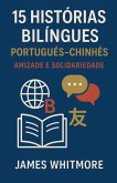 15 Histórias Bilíngues Português-Chinês 15 Histórias Bilíngues Português-Chinês