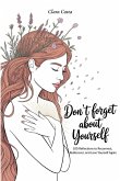 Don't Forget About Yourself Don't Forget About Yourself