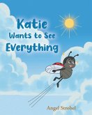 Katie Wants to See Everything Katie Wants to See Everything