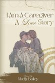 I Am A Caregiver A Love Story