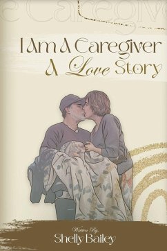 Cover I Am A Caregiver A Love Story
