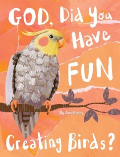 God, Did You Have Fun Creating Birds? - Evans, Amy
