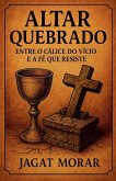 Altar Quebrado- Entre o Calice e a fe que resiste