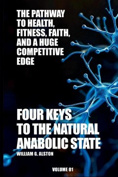Cover Four Keys to the Natural Anabolic State The Pathway to Health, Fitness, Faith, and a Huge Competitive Edge