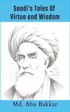 Saadi's Tales 0f Virtue and Wisdom - Bakkar, Md. Abu