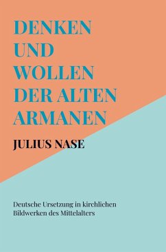Denken und Wollen der alten Armanen Band 7 - Deutsche Ursetzung in kirchlichen Bildwerken des Mittelalters - Nase, Julius