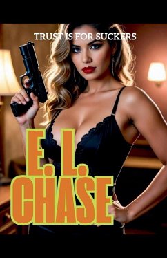 Trust is for Suckers - Chase, E. L.