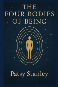 The Four Bodies of Being - Stanley, Patsy