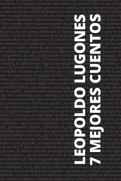 7 mejores cuentos - Leopoldo Lugones - Lugones, Leopoldo