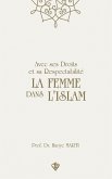 Avec ses Droits et sa Respectabilité La Femme Dans L'Islam