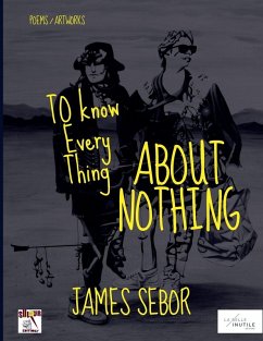 To Know Everything About Nothing - Sebor, James To Know Everything About Nothing - Sebor, James