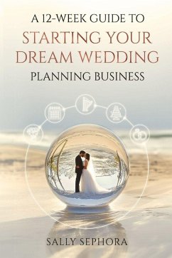 Cover A 12-Week Guide to Starting Your Dream Wedding Planning Business
