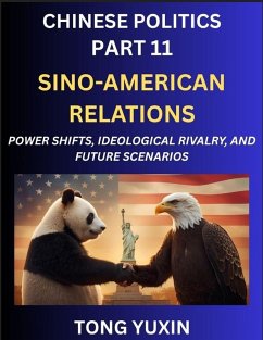 Cover Chinese Politics (Part 11)- Sino-American Relations, Power Shifts, Ideological Rivalry, and Future Scenarios, Strategic Competition, Trade Wars, and the Dance Towards Cooperation or Conflict