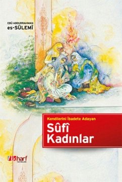 Kendilerini Ibadete Adayan Sfi Kadinlar - Abdurrahman Es-Sülemi, Ebu