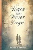 The Times We Never Forgot