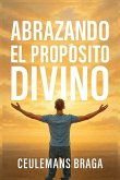 Abrazando el Propósito Divino Descubriendo el propósito