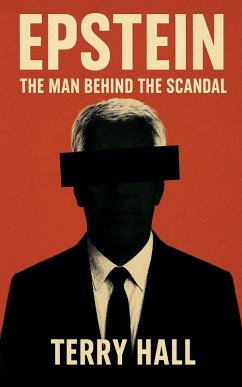 Epstein The Man Behind the Scandal - Parker, William; Hall, Terry