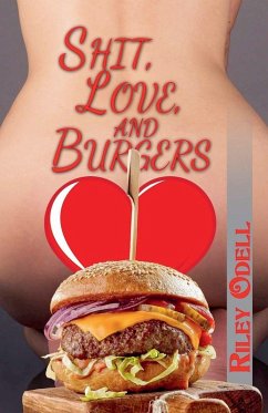 Shit, Love, and Burgers - Odell, Riley Shit, Love, and Burgers - Odell, Riley