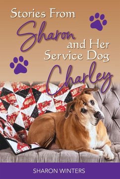 Stories From Sharon and Her Service Dog Charley - Winters, Sharon Stories From Sharon and Her Service Dog Charley - Winters, Sharon
