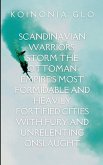 Scandinavian Warriors Storm the Ottoman Empire's Most Formidable and Heavily Fortified Cities with Fury and Unrelenting Onslaught Scandinavian Warriors Storm the Ottoman Empire's Most Formidable and Heavily Fortified Cities with Fury and Unrelenting Onslaught