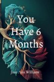 You Have 6 Months (eBook, ePUB)