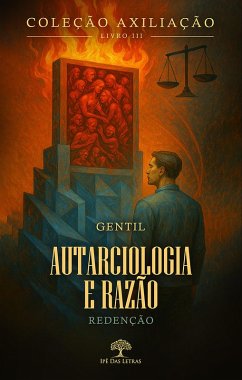 Coleção AXILIAÇÃO - Livro 3 - Autarciologia e Razão - Redenção (eBook, ePUB) - Gentil