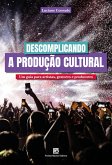 Descomplicando a Produção Cultural (eBook, ePUB)