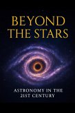 Beyond the Stars - Astronomy in the 21st Century (eBook, ePUB)