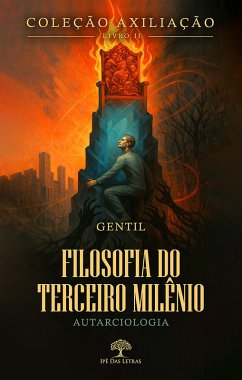 Coleção AXILIAÇÃO - Livro 2 - Filosofia do Terceiro Milênio - Autarciologia (eBook, ePUB) - Gentil