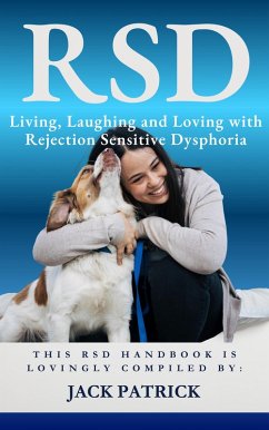 RSD: Living, Laughing and Loving with Rejection Sensitive Dysphoria (eBook, ePUB) - Patrick, Jack RSD: Living, Laughing and Loving with Rejection Sensitive Dysphoria (eBook, ePUB) - Patrick, Jack