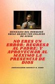 Hermano Gbile Mensajes de Akanni con enlaces de audio - No eres un error ; Regresa al Padre; y aprovechar al máximo la presencia de Dios Gbile akanni (eBook, ePUB)