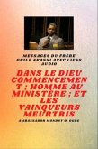 du frère Gbile Akanni avec liens audio - Au commencement Dieu ; Homme au ministère et meurtri Vainqueurs (eBook, ePUB)