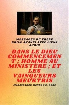 Cover du frère Gbile Akanni avec liens audio - Au commencement Dieu ; Homme au ministère et meurtri Vainqueurs (eBook, ePUB)