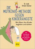 Die Mutkönig-Methode gegen Kinderängste (eBook, ePUB)