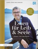 Essen für Leib & Seele - Einfach. Gut. Bachmeier (eBook, ePUB)