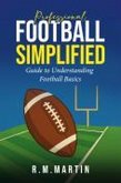 Professional Football Simplified: Guide to Understanding Football Basics (eBook, ePUB)