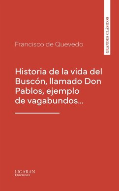 Cover Historia de la vida del Buscón, llamado Don Pablos, ejemplo de vagabundos... (eBook, ePUB)