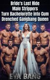 Bride's Last Ride: Male Strippers Turn Bachelorette into Cum-Drenched Gangbang Queen (eBook, ePUB)