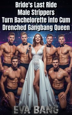 Cover Bride's Last Ride: Male Strippers Turn Bachelorette into Cum-Drenched Gangbang Queen (eBook, ePUB)