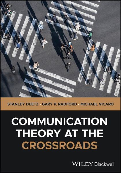 Communication Theory at the Crossroads (eBook, PDF)