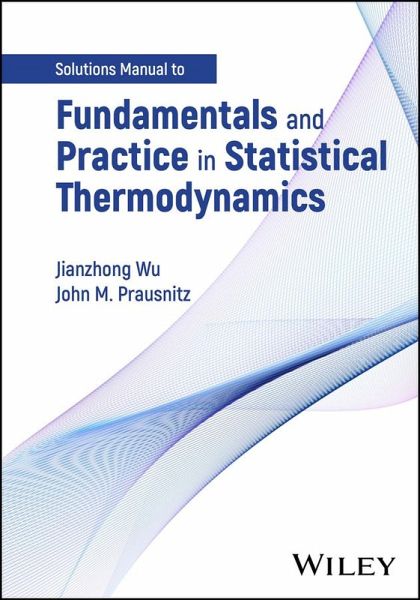 Fundamentals and Practice in Statistical Thermodynamics, Solutions Manual (eBook, PDF) Fundamentals and Practice in Statistical Thermodynamics, Solutions Manual (eBook, PDF)