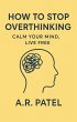 How to Stop Overthinking: Calm Your... - Bild 1