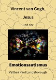 Vincent van Gogh, Jesus und der Emotionsautismus (eBook, ePUB)