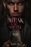Break Me Softly: Dunkle Mafia Romance (Deutsche Ausgabe) (eBook, ePUB)