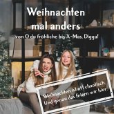 Weihnachten mal anders - von "O du fröhliche" bis "X-Mas, Digga!" (eBook, ePUB)