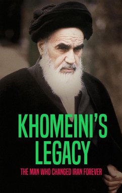 Cover Khomeini's Legacy: The Man Who Changed Iran Forever (eBook, ePUB)